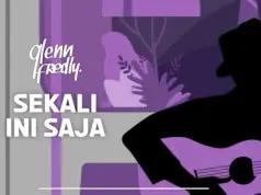 Lirik Lagu Sekali Ini Saja – Glenn Fredly Lirik Lagu Sekali Ini Saja - Glenn Fredly