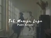 Lirik Lagu Tak Mampu Lupa - Putri Ariani